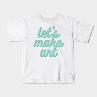 Let's Make Art Kids T-Shirt